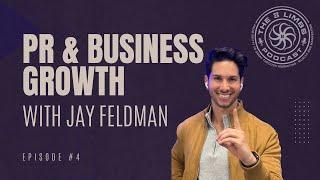 # 4 - PR and Business Growth with Dr. Jay Feldman