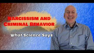 Narcissism and Criminal Behavior -  What Science Says