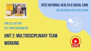 Unit 2 Multidisciplinary Team Working | BTEC National HSC Live Revision 2025