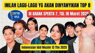 INILAH LAGU-LAGU YANG AKAN DINYANYIKAN TOP 8 DI BABAK SPEKTA. SENIN, 10 MARET 2025.