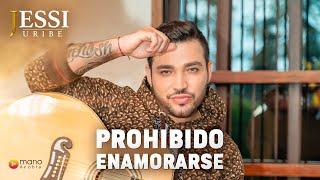 Prohibido Enamorarse - Jessi Uribe | Video Oficial