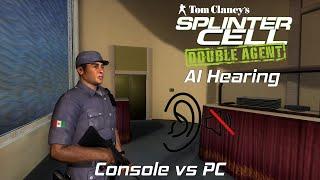 Splinter Cell: Double Agent - AI Hearing (Console vs PC)