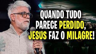 Pr Claudio Duarte: QUANDO TUDO PARECE PERDIDO, JESUS FAZ O MILAGRE! - pregação pastor cláudio duarte