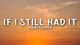 Kolby Cooper - If I Still Had It (Lyrics)