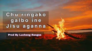 Chu ringako galbo ine Jisu agana | prod by Lucheng Rangsa.