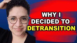 Why I Decided To Detransition - Maria Witlof