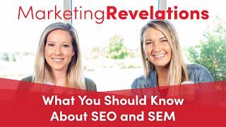 Ep 12 - What You Should Know About SEO and SEM