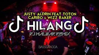 DJ TIK TOK - HILANG (Justy Aldrin Ft Toton Caribo & Wizz Baker) - DJ MALBAR REMIX BASSGANGGA TERBARU