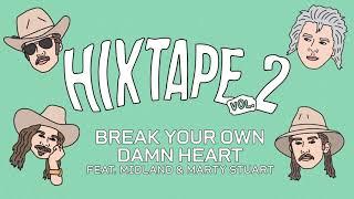 HiXTAPE – Break Your Own Damn Heart (feat. Midland & Marty Stuart)(Audio Only)