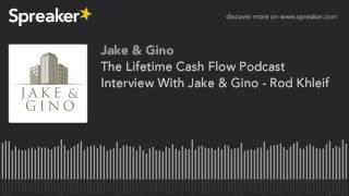 The Lifetime Cash Flow Podcast Interview With Jake & Gino - Rod Khleif