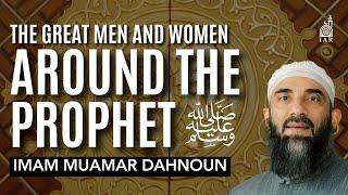 Great Men and Women Around The Prophet ﷺ - Imam Muamar Dahnoun