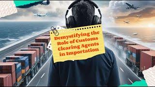 Demystifying the Role of Customs Clearing Agents in Importation