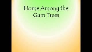 Home Among the Gum Trees