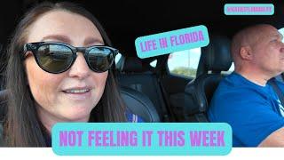 Not feeling it this week | Life in FLORIDA!