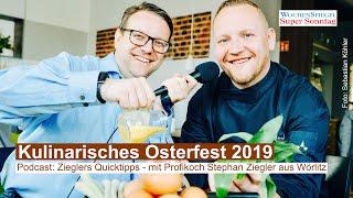 Podcast: Kulinarische Ostern 2019 - Zieglers Quicktipps