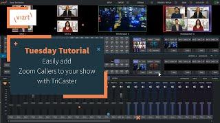 Tuesday Tutorial : Easily add Zoom Callers to your show with TriCaster