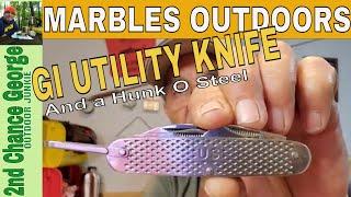 Marbles Outdoors -  G. I . Utility Knife and a Hunk O Steel!!