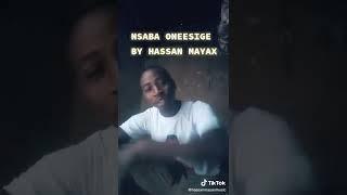 Nsaba Oneesige By HASSAN MAYAX in another link