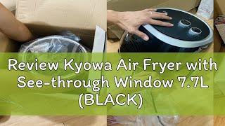 Review Kyowa Air Fryer with See-through Window 7.7L (BLACK) KuroShiro KW-3820