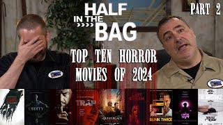 Half in the Bag: Top 10 Horror Movies (2024) Part 2