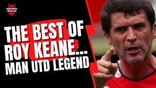 The Best of Roy Keane... Man Utd Legend