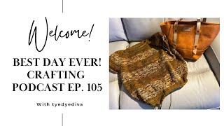 An Update on All My Knitting Projects - Ep. 105 Best Day Ever! Crafting Podcast