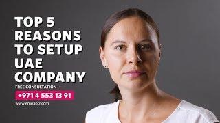 Top 5 reasons to setup UAE company