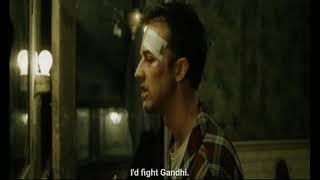 I'd fight Gandhi scene [Fight Club]