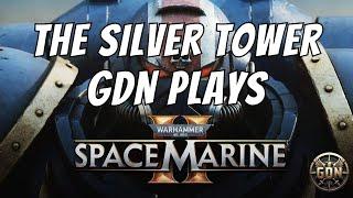 Space Marine 2 - GDN Plays - Part 7 (The Silver Tower)