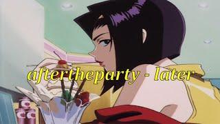 aftertheparty - later (Lyrics)