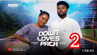 DOWN LOVE'S PATH  2- (NEW BMOVIE) MAURICE SAM, SARIAN MARTIN 2024 FULL NIGERIAN MOVIE