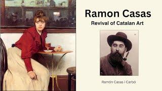 Ramon Casas,  Artistic Innovation and Skill