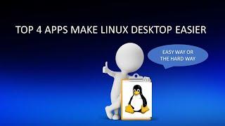 Top 4 apps to make linux desktop easy to use