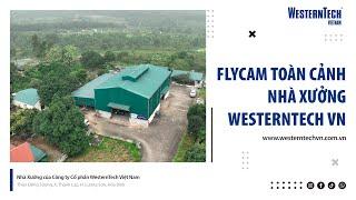 Flycam Toàn Cảnh Nhà Xưởng WesternTech Việt Nam