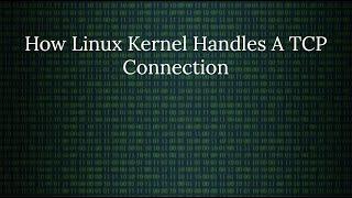 Linux Networking: How The Kernel Handles A TCP Connection