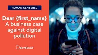 Dear {first_name}: A business case against digital pollution