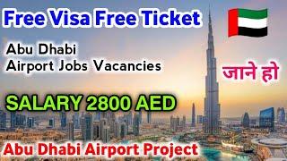 Free Visa Free Ticket | Dubai Airport Jobs Vacancies | Abu Dhabi Airport Project |