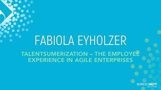 TalentSumerization with Fabiola Eyholzer @ Agile Talent | Business Agility Symposium