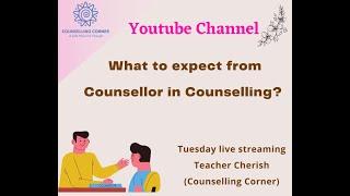 (Counselling လုပ်ရင် Counsellor တွေဆီက ဘာတွေ မျော်လင့်ထားရမလဲ?။)