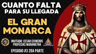 LA LLEGADA DEL GRAN MONARCA: TODO DEBE DE CUMPLIRSE / CON PROFECIAS MARANATHA EPISODIO 03 2DA PARTE