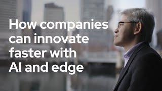 Innovate faster with AI and Edge Computing