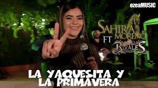 Sahira Moreno ft Rivales de san Pedro (la yaquesita y la primavera)