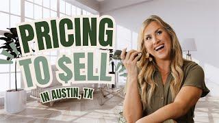 Pricing Your Austin, TX Home To Sell At The Highest Price