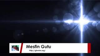 MESFIN GUTU OFFICIAL CHANNEL ገና ገና ገና