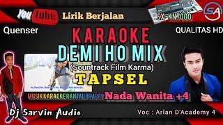 Tapsel - Demi Ho [Mix] Karaoke Nada Wanita +4 | Arlan D'Academy 4 | Dj Sarvin Audio