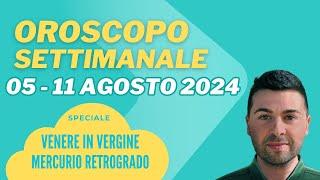 OROSCOPO SETTIMANALE 05 - 11 AGOSTO 2024