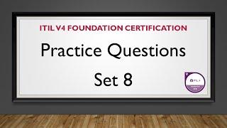 TUTORIAL - ITIL v4 Foundation Certification Practice Questions - Set 8