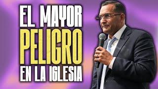 El Mayor Peligro En La Iglesia - Pastor General David Gutierrez