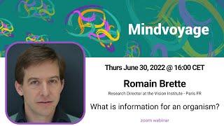 Mindvoyage | Dr Romain Brette - What is “information” for an organism?