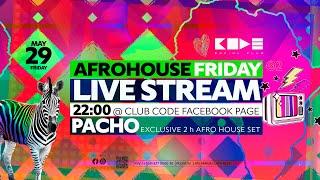 Afro House Friday with PACHO at Club CODE